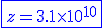 \blue \fbox{z=3.1\times 10^{10}